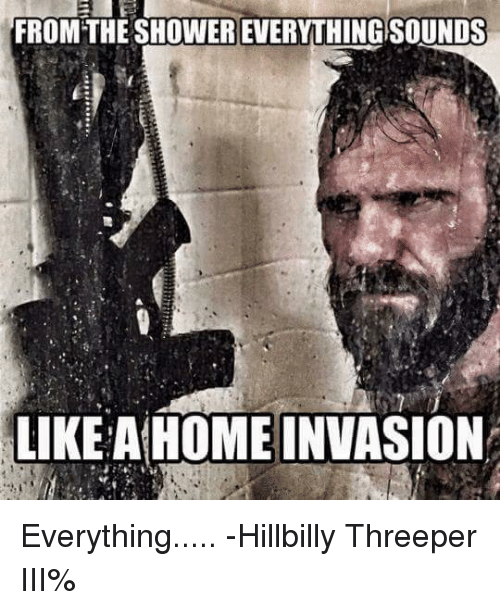 from-the-showereverythingsounds-like-a-home-invasion-everything-hillbilly-threeper-22060901.png