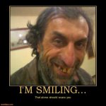 im-smiling-damn-that-does-scare-me-demotivational-posters-1300623540.jpg