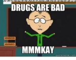 drugs-are-bad-mmmkay-quick-meme-com-19309700.jpg
