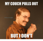 my-couch-pulls-out-ah-screwyou-afb-butidont-5421016.png